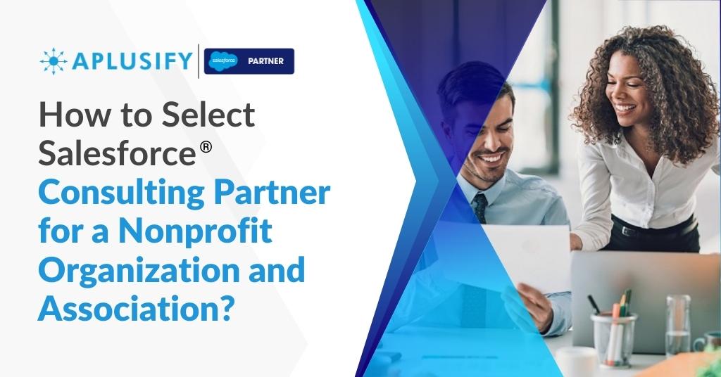 How to Select Salesforce® Consulting Partner for a Nonprofit Organization and Association?