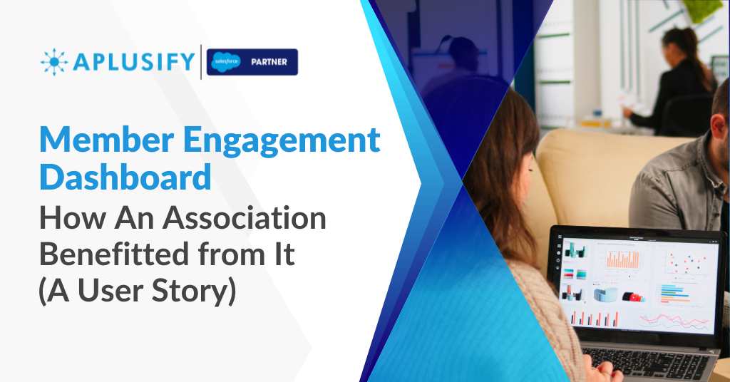 Member Engagement Dashboard: How an Associations Benefitted from It (A User Story)