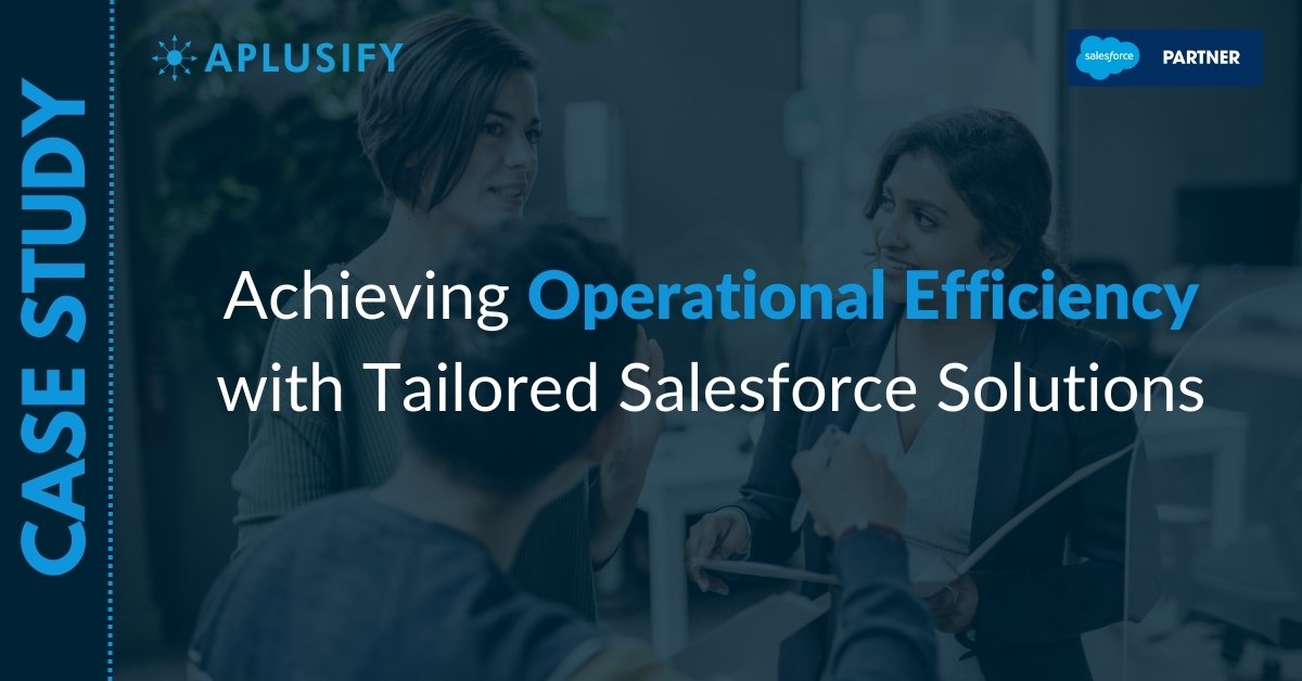 Achieving Operational Efficiency with Tailored Salesforce Solutions​