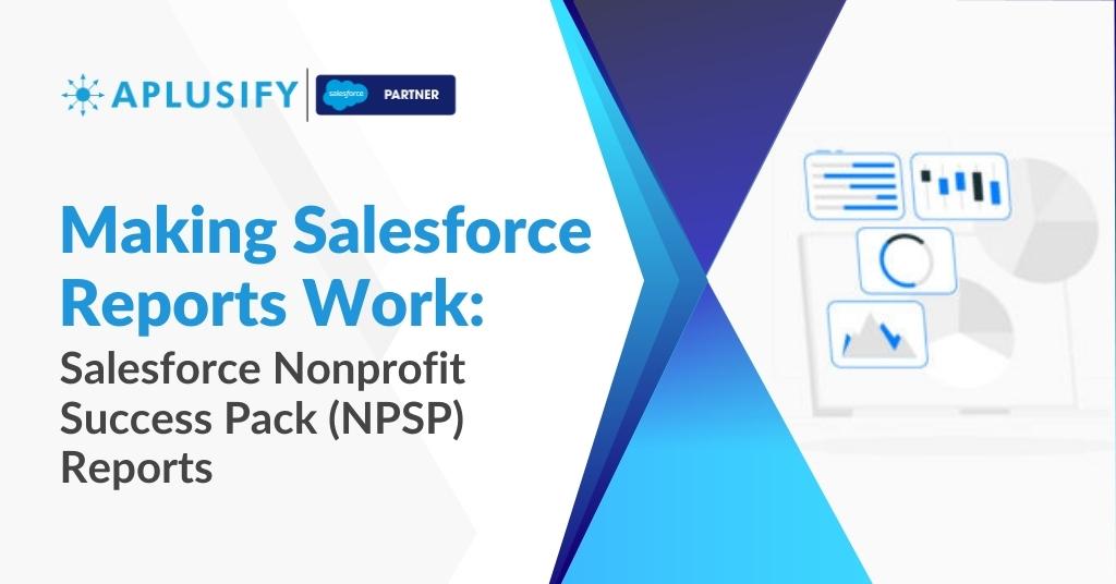 Making Salesforce Reports Work Salesforce Nonprofit Success Pack (NPSP) Reports