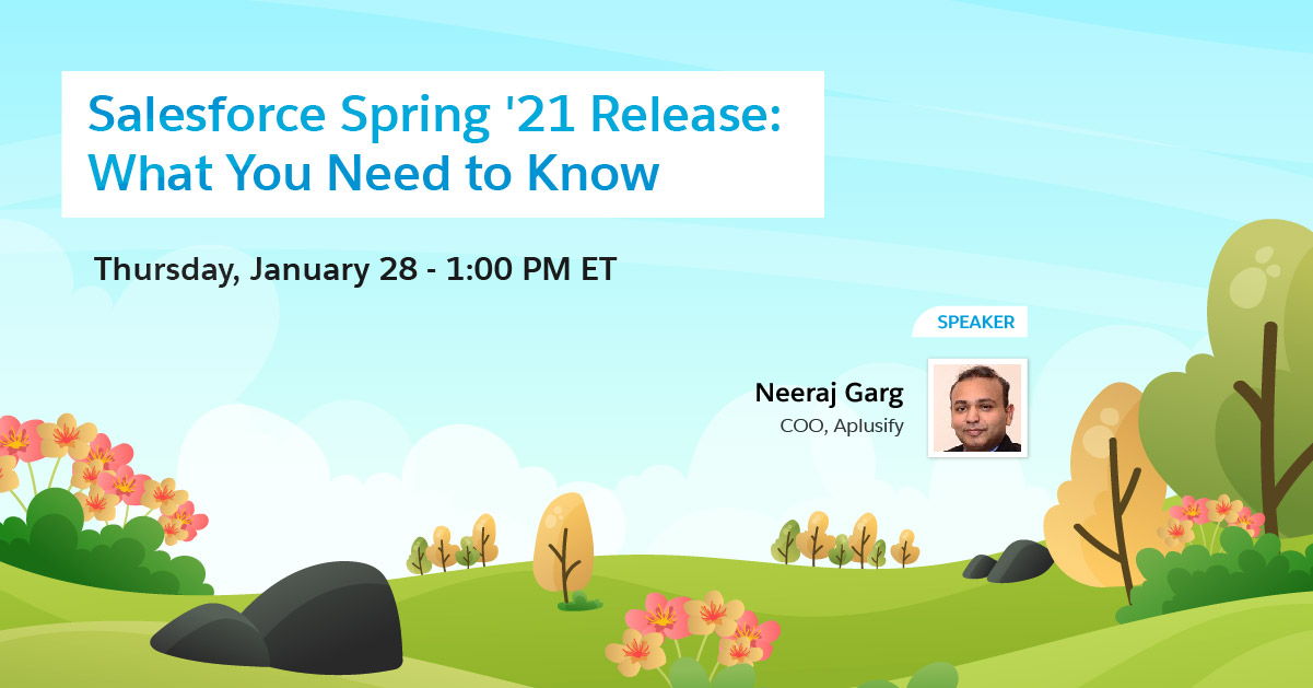 Aplusify Webinar Salesforce Spring '21 Release