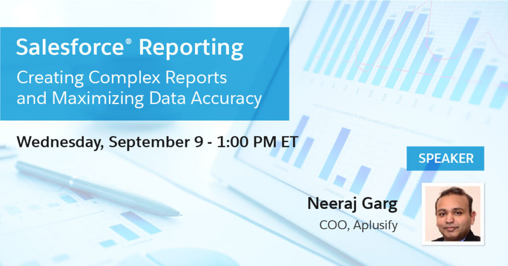 Salesforce® Reporting: Creating Complex Reports and Maximizing Data Accuracy
