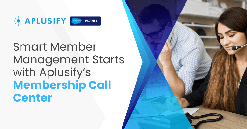 Smart Member Management Starts with Aplusify’s Membership Call Center