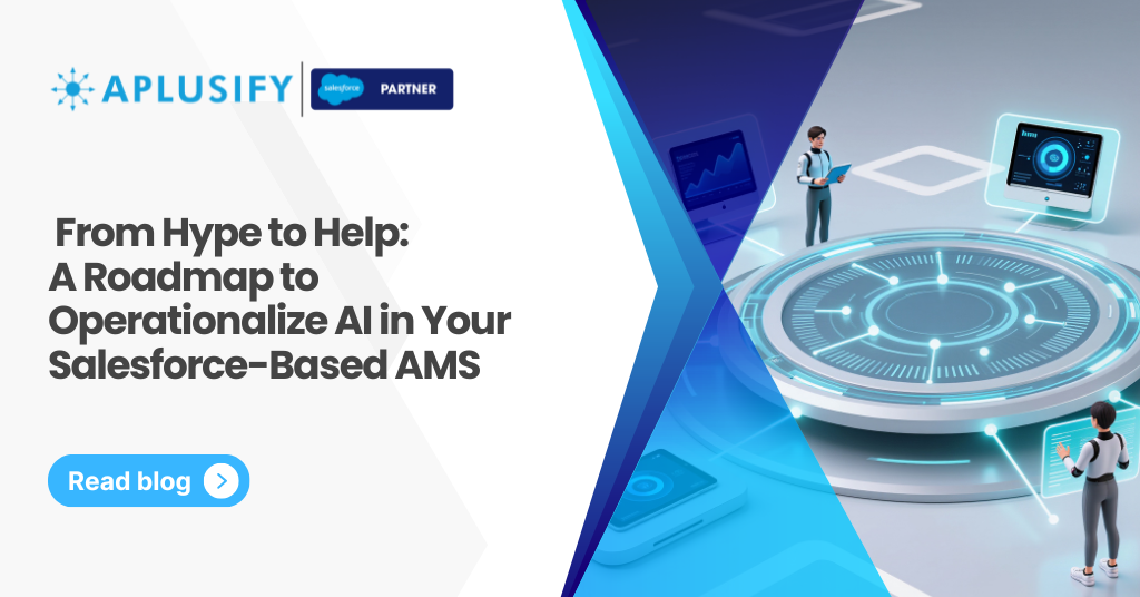 From Hype to Help: A Roadmap to Operationalize AI in Your Salesforce-Based AMS